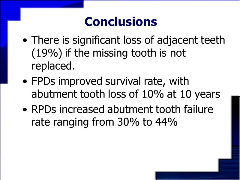 Conclusions There is significant loss of adjacent teeth (19%) if the missing tooth is